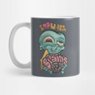 I love you for your Brains Mug